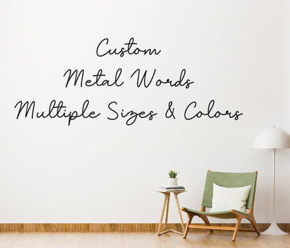 Custom Metal Words / Indoor & Outdoor Metal Words / Custom Cursive Wording / Choose Your Own Words / Custom Metal Script / Metal Wall Art